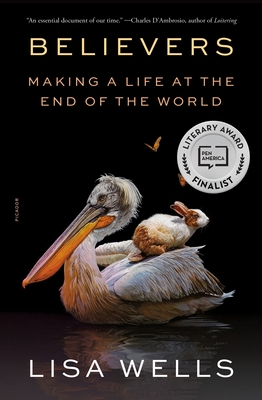 Believers: Making a Life at the End of the World By Lisa Wells Cover Image