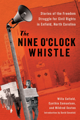 The Nine O'Clock Whistle: Stories of the Freedom Struggle for Civil Rights in Enfield, North Carolina (Margaret Walker Alexander African American Studies)