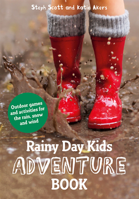 Rainy Day Kids Adventure Book: Outdoor Games And Activities For The Wind, Rain And Snow Cover Image
