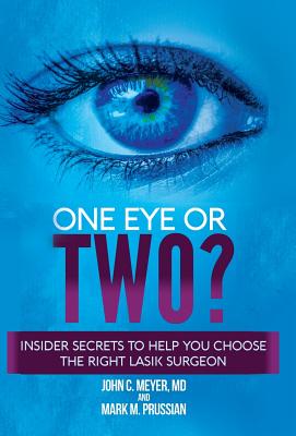 One Eye or Two?: Insider Secrets to Help You Choose the Right LASIK Surgeon Cover Image