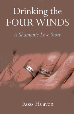 Cover for Drinking the Four Winds: A Shamanic Love Story