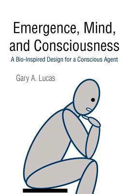 Emergence, Mind, and Consciousness: A Bio-Inspired Design for a Conscious Agent Cover Image
