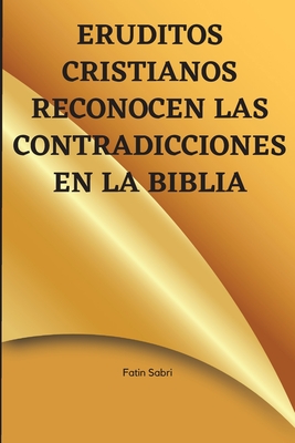Eruditos cristianos reconocen las contradicciones en la Biblia By Fatin Sabri Cover Image
