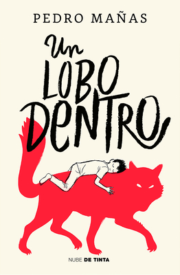 Un lobo dentro / The Wolf Inside By Pedro Mañas Cover Image