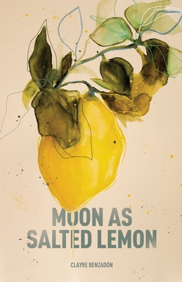 Moon as Salted Lemon By Clayre Benzadón, Sara Wagner (Editor) Cover Image
