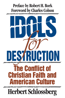 Idols for Destruction: The Conflict of Christian Faith and American Culture Cover Image
