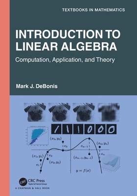 Introduction To Linear Algebra: Computation, Application, and Theory (Textbooks in Mathematics)