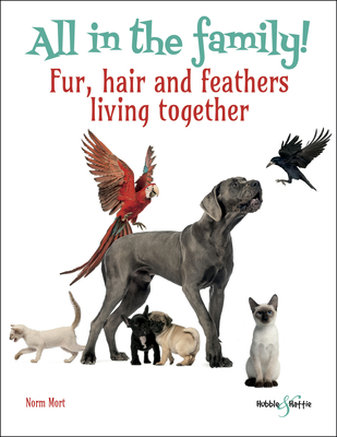 All in the Family: Fur, hair and feathers living together (Paperback) |  Malaprop's Bookstore/Cafe