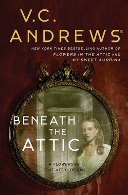 Beneath the Attic (Dollanganger #9)