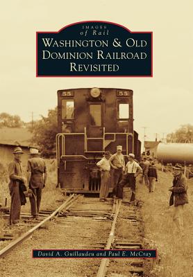 Washington & Old Dominion Railroad Revisited (Images of Rail)