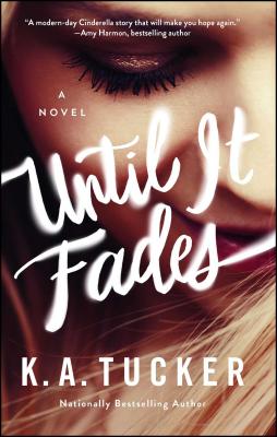 Until It Fades: A Novel By K.A. Tucker Cover Image
