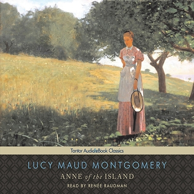 Anne of the Island By L. M. Montgomery, Lucy Maud Montgomery, Renée Raudman (Read by) Cover Image