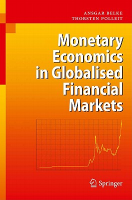 Monetary Economics in Globalised Financial Markets By Ansgar Belke, Thorsten Polleit Cover Image