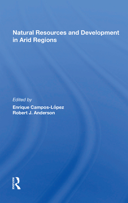 Natural Resources and Development in Arid Regions By Enrique Campos-Lopez (Editor) Cover Image