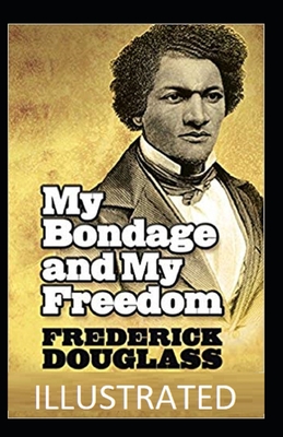 My Bondage and My Freedom Illustrated Cover Image