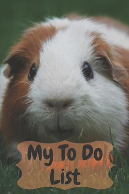 My To Do List: 6 x 9 inches - 75 pages of to do lists - Guinea Pig Cover Cover Image