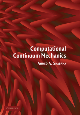 Computational Continuum Mechanics By Ahmed A. Shabana Cover Image