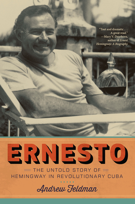 Ernesto: The Untold Story of Hemingway in Revolutionary Cuba Cover Image