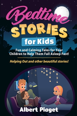 Bedtime Stories for Kids: Fun and Calming Tales for Your Children to Help Them Fall Asleep Fast! Helping Out and other beautiful stories! Cover Image