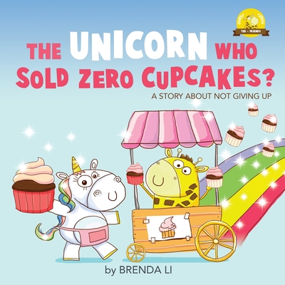 The Unicorn Who Sold Zero Cupcakes (Ted and Friends #2) By Brenda Li Cover Image