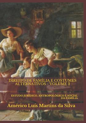Direito de Família E Costumes Alternativos - Volume 2: Estudo Jurídico, Antropológico E Social Da Família Cover Image