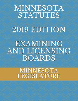 Minnesota Statutes 2019 Edition Examining and Licensing Boards Cover Image
