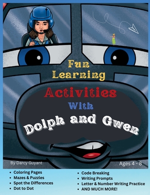 Fun Learning Activities With Dolph and Gwen: Mazes, Puzzles, Coloring, Spot Differences, Code Breaking, Writing Prompts, Dot to Dot, Letter and Number Cover Image