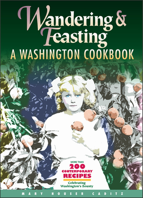 Wandering and Feasting: A Washington Cookbook Cover Image