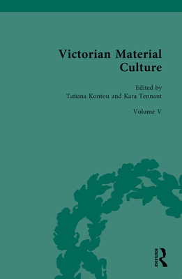 Victorian Material Culture By Tatiana Kontou (Editor), Kara Tennant (Editor) Cover Image