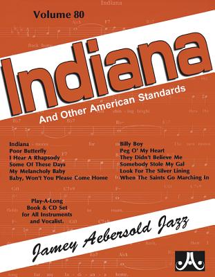 Jamey Aebersold Jazz -- Indiana and Other American Standards, Vol 80: Book & CD (Jazz Play-A-Long for All Instruments and Vocalists #80) By Jamey Aebersold Cover Image
