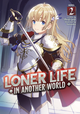 Loner Life in Another World (Light Novel) Vol. 2 By Shoji Goji, Booota (Illustrator) Cover Image