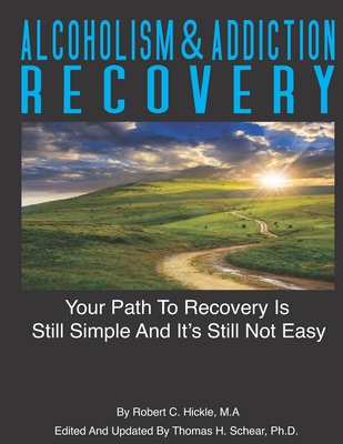 Alcoholism & Addiction Recovery Volume 2: Your Path to Recovery Is Still Simple & Its Still Not Easy (Alcoholism & Addiction Recovery Volumes 1 & 2)
