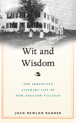 Wit and Wisdom: The Forgotten Literary Life of New England Villages