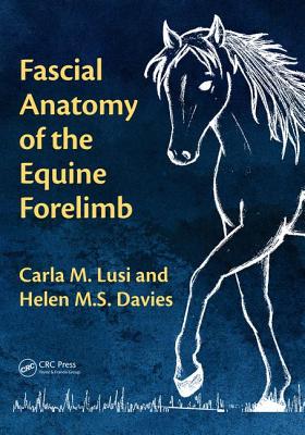 Fascial Anatomy of the Equine Forelimb By Carla M. Lusi, Helen M. S. Davies Cover Image