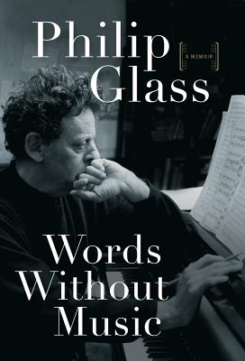 Words Without Music: A Memoir By Philip Glass Cover Image