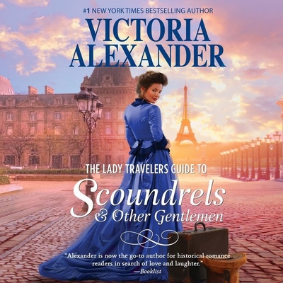 The Lady Travelers Guide to Scoundrels and Other Gentlemen Lib/E: Lady Travelers Society, Book 1 By Victoria Alexander, Marian Hussey (Read by) Cover Image