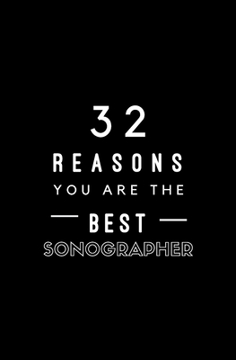 32 Reasons You Are The Best Sonographer: Fill In Prompted Memory Book