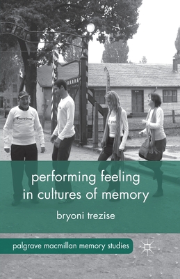 Performing Feeling in Cultures of Memory (Palgrave MacMillan Memory Studies) Cover Image