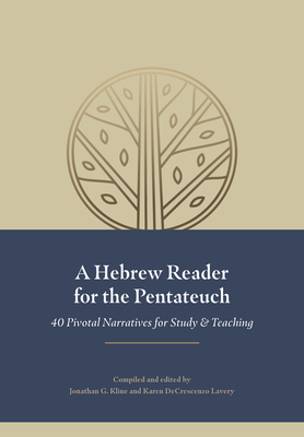 A Hebrew Reader for the Pentateuch: 40 Pivotal Narratives for Study and Teaching Cover Image