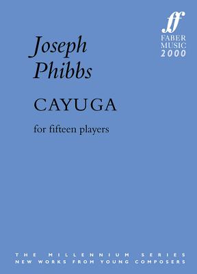 Cayuga: For Fifteen Players, Score (Faber Edition) By Joseph Phibbs (Composer) Cover Image
