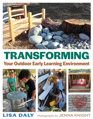 Transforming Your Outdoor Early Learning Environment By Lisa Daly Cover Image