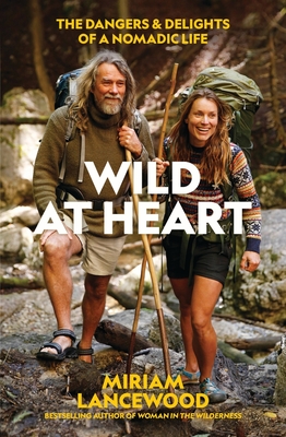 Wild at Heart: The Dangers and Delights of a Nomadic Life Cover Image