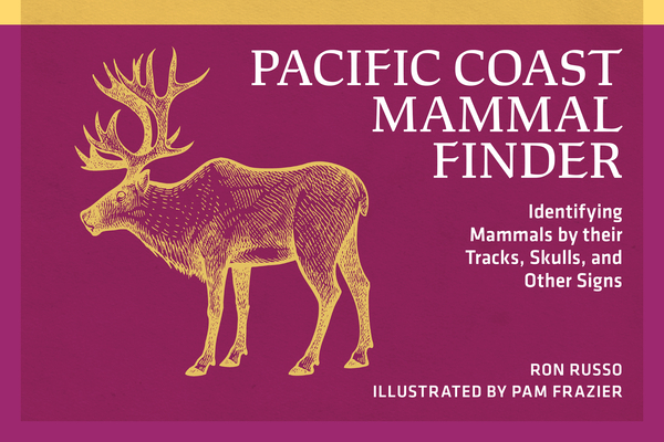 Pacific Coast Mammal Finder: Identifying Mammals by Their Tracks, Skulls, and Other Signs (Nature Study Guides)