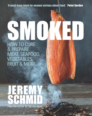 Smoked: How to Cure & Prepare Meat, Seafood, Vegetables, Fruit & More Cover Image