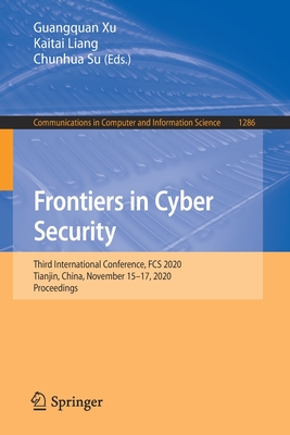 Frontiers in Cyber Security: Third International Conference, Fcs 2020, Tianjin, China, November 15-17, 2020, Proceedings (Communications in Computer and Information Science #1286) Cover Image