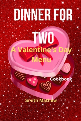 Dinner For Two: A Valentine's Day Menu Cover Image