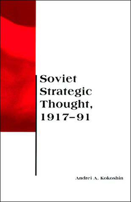 Soviet Strategic Thought, 1917-91 (Belfer Center Studies in International Security)