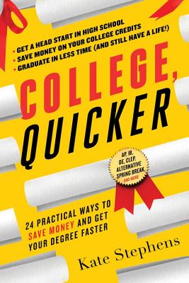 College, Quicker: 24 Practical Ways to Save Money and Get Your Degree Faster Cover Image