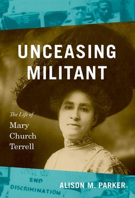 Unceasing Militant: The Life of Mary Church Terrell Cover Image
