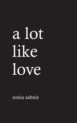 A Lot Like Love By Sonia Sabnis Cover Image